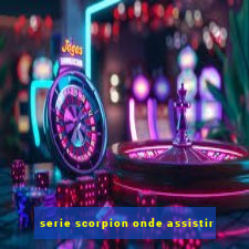 serie scorpion onde assistir